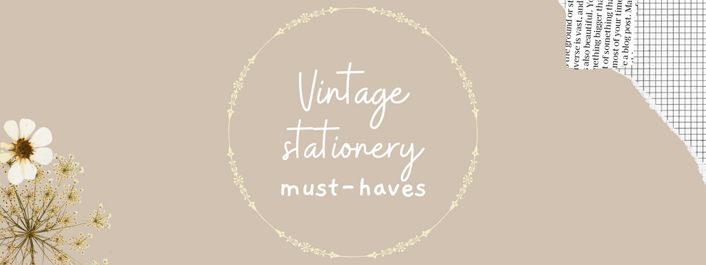 Vintage stationery must-haves