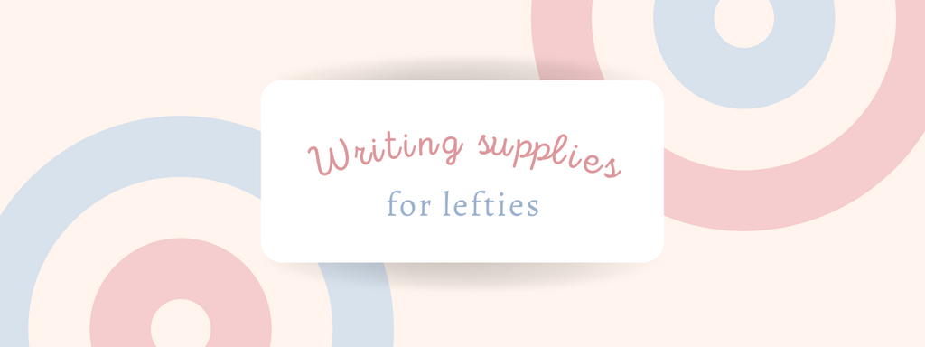 Writing supplies for lefties