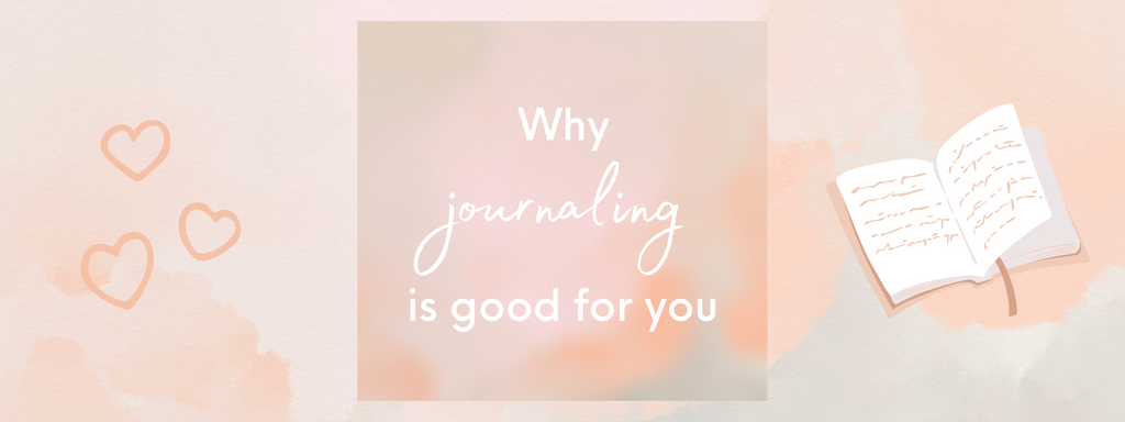 Why journaling is good for you